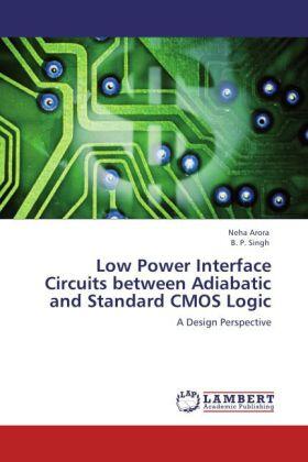 Arora / Singh |  Low Power Interface Circuits between Adiabatic and Standard CMOS Logic | Buch |  Sack Fachmedien