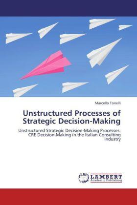 Tonelli |  Unstructured Processes of Strategic Decision-Making | Buch |  Sack Fachmedien