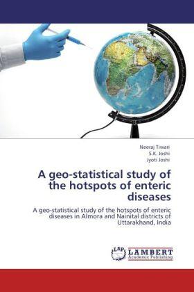 Tiwari / Joshi |  A geo-statistical study of the hotspots of enteric diseases | Buch |  Sack Fachmedien