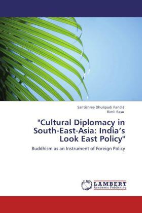 Dhulipudi Pandit / Basu |  "Cultural Diplomacy in South-East-Asia: India¿s Look East Policy" | Buch |  Sack Fachmedien