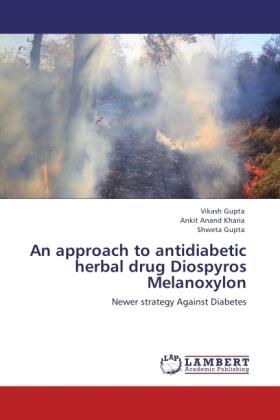 Gupta / Kharia |  An approach to antidiabetic herbal drug Diospyros Melanoxylon | Buch |  Sack Fachmedien