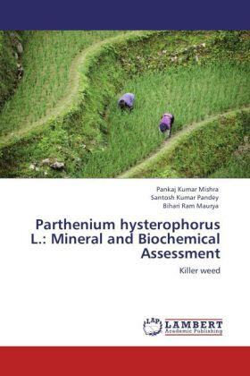 Mishra / Pandey / Maurya |  Parthenium hysterophorus L.: Mineral and Biochemical Assessment | Buch |  Sack Fachmedien