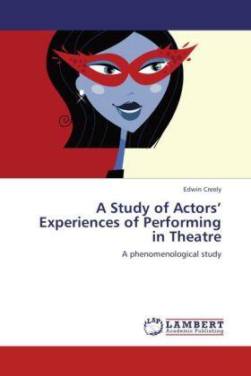 Creely |  A Study of Actors¿ Experiences of Performing in Theatre | Buch |  Sack Fachmedien