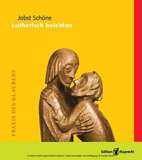 Schöne |  Lutherisch beichten | eBook | Sack Fachmedien