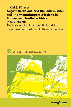 Böhmer |  August Hardeland and the »Rheinische« and »Hermannsburger« Missions in Borneo and Southern Africa (1839–1870) | Buch |  Sack Fachmedien