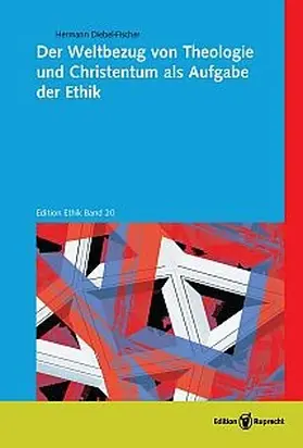 Diebel-Fischer | Der Weltbezug von Theologie und Christentum als Aufgabe der Ethik | E-Book | sack.de