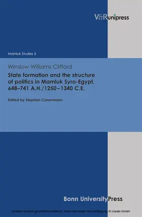 Clifford / Conermann |  State formation and the structure of politics in Mamluk Syro-Egypt, 648–741 A.H./1250–1340 C.E. | eBook | Sack Fachmedien