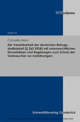 Heim / Achenbach / Krack |  Die Vereinbarkeit der deutschen Betrugsstrafbarkeit (§ 263 StGB) mit unionsrechtlichen Grundsätzen und Regelungen zum Schutz der Verbraucher vor Irreführungen | eBook | Sack Fachmedien