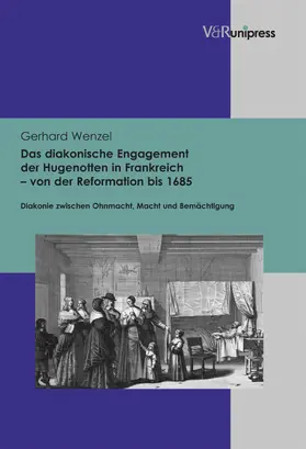 Wenzel |  Das diakonische Engagement der Hugenotten in Frankreich – von der Reformation bis 1685 | eBook | Sack Fachmedien