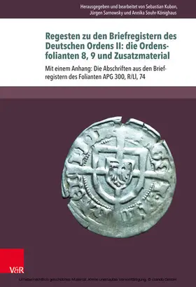 Kubon / Sarnowsky / Souhr-Könighaus |  Regesten zu den Briefregistern des Deutschen Ordens II: die Ordensfolianten 8, 9 und Zusatzmaterial | eBook | Sack Fachmedien