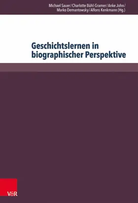 Sauer / Bühl-Gramer / John |  Geschichtslernen in biographischer Perspektive | eBook | Sack Fachmedien