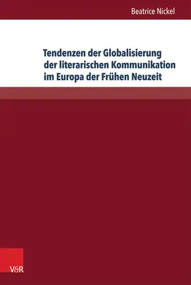 Nickel |  Tendenzen der Globalisierung der literarischen Kommunikation im Europa der Frühen Neuzeit | eBook | Sack Fachmedien