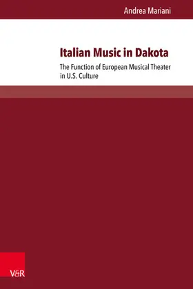 Andrea Mariani Dipartimento di Lingue, letterature e Culture Mode Università degli Studi "G. d'annunzio" / Mariani |  Italian Music in Dakota | eBook | Sack Fachmedien