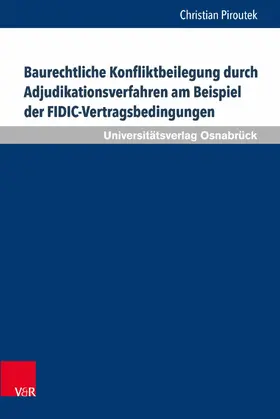 Piroutek |  Baurechtliche Konfliktbeilegung durch Adjudikationsverfahren am Beispiel der FIDIC-Vertragsbedingungen | eBook | Sack Fachmedien