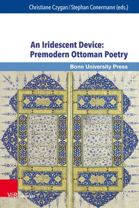 Czygan / Conermann |  An Iridescent Device: Premodern Ottoman Poetry | eBook | Sack Fachmedien