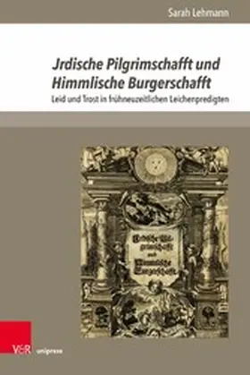 Lehmann |  Jrdische Pilgrimschafft und Himmlische Burgerschafft | eBook | Sack Fachmedien