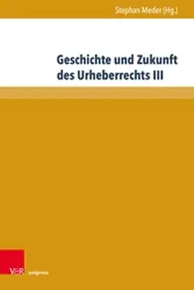 Meder |  Geschichte und Zukunft des Urheberrechts III | eBook | Sack Fachmedien