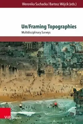 Suchacka / Wójcik |  Un/Framing Topographies | eBook | Sack Fachmedien