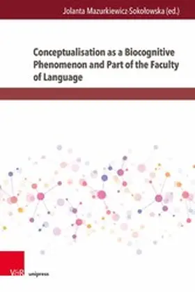 Mazurkiewicz-Sokolowska / Mazurkiewicz-Soko?owska |  Conceptualisation as a Biocognitive Phenomenon and Part of the Faculty of Language | eBook | Sack Fachmedien