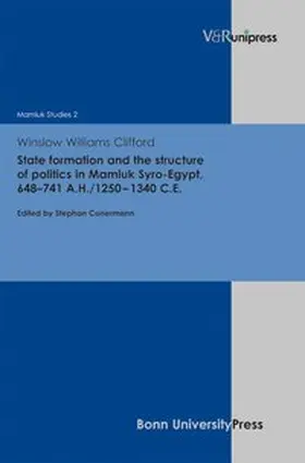 Clifford / Conermann |  State formation and the structure of politics in Mamluk Syro-Egypt, 648-741A.H./1250-1340 C.E. | Buch |  Sack Fachmedien