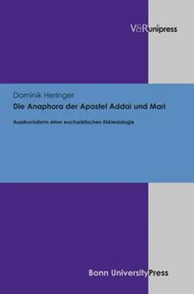 Heringer | Die Anaphora der Apostel Addai und Mari | Buch | 978-3-8471-0148-2 | sack.de