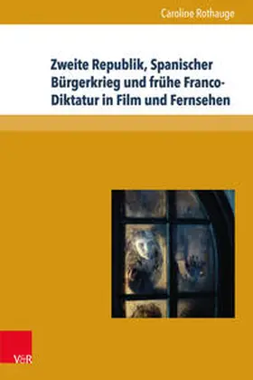 Rothauge |  Zweite Republik, Spanischer Bürgerkrieg und frühe Franco-Diktatur in Film und Fernsehen | Buch |  Sack Fachmedien