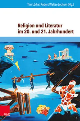 Lörke / Walter-Jochum | Religion und Literatur im 20. und 21. Jahrhundert | Buch | 978-3-8471-0375-2 | sack.de