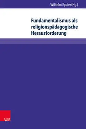 Eppler | Fundamentalismus als religionspädagogische Herausforderung | Buch | 978-3-8471-0419-3 | sack.de