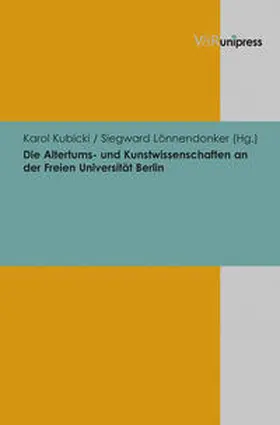 Kubicki / Lönnendonker |  Die Altertums- und Kunstwissenschaften an der Freien Universität Berlin | Buch |  Sack Fachmedien