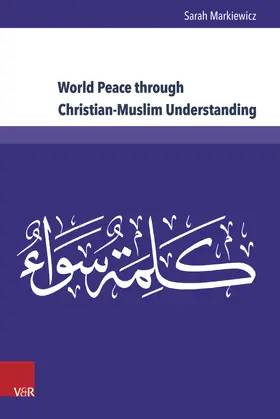 Markiewicz | World Peace through Christian-Muslim Understanding | Buch | 978-3-8471-0564-0 | sack.de