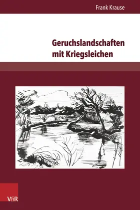 Krause | Geruchslandschaften mit Kriegsleichen | Buch | 978-3-8471-0612-8 | www2.sack.de