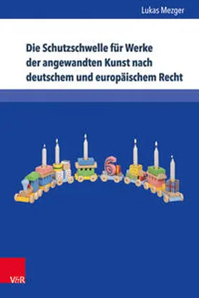 Mezger |  Die Schutzschwelle für Werke der angewandten Kunst nach deutschem und europäischem Recht | Buch |  Sack Fachmedien