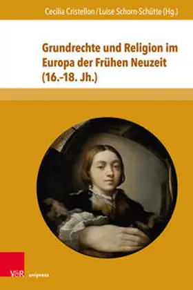 Cristellon / Schorn-Schütte / Leppin |  Grundrechte und Religion im Europa der Frühen Neuzeit (16.–18. Jh.) | Buch |  Sack Fachmedien