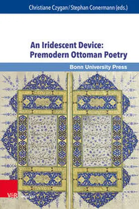 Czygan / Conermann / Özyildirim |  An Iridescent Device: Premodern Ottoman Poetry | Buch |  Sack Fachmedien
