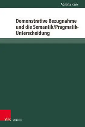 Pavic / Pavic |  Demonstrative Bezugnahme und die Semantik/Pragmatik-Unterscheidung | Buch |  Sack Fachmedien