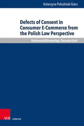 Poludniak-Gierz / Poludniak-Gierz |  Defects of Consent in Consumer E-Commerce from the Polish Law Perspective | Buch |  Sack Fachmedien