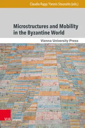Rapp / Stouraitis |  Microstructures and Mobility in the Byzantine World | Buch |  Sack Fachmedien