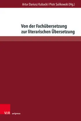 Kubacki / Sulikowski |  Von der Fachübersetzung zur literarischen Übersetzung | Buch |  Sack Fachmedien