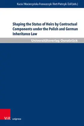 Kucia / Macierzynska-Franaszczyk / Macierzynska-Franaszczyk |  Shaping the Status of Heirs by Contractual Components under the Polish and German Inheritance Law | Buch |  Sack Fachmedien