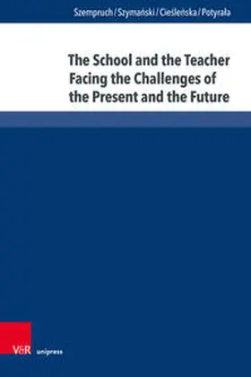 Szempruch / Szymanski / Szymanski |  The School and the Teacher Facing the Challenges of the Present and the Future | Buch |  Sack Fachmedien