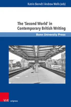 Berndt / Wells / Morris |  The 'Second World' in Contemporary British Writing | Buch |  Sack Fachmedien