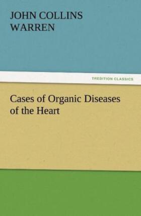 Warren |  Cases of Organic Diseases of the Heart | Buch |  Sack Fachmedien