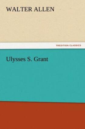 Allen |  Ulysses S. Grant | Buch |  Sack Fachmedien