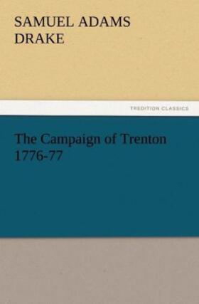 Drake |  The Campaign of Trenton 1776-77 | Buch |  Sack Fachmedien