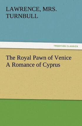 Turnbull |  The Royal Pawn of Venice A Romance of Cyprus | Buch |  Sack Fachmedien