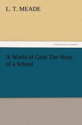 Meade |  A World of Girls The Story of a School | Buch |  Sack Fachmedien