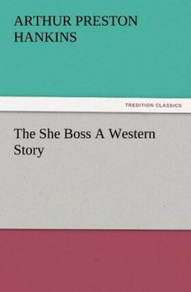 Hankins |  The She Boss A Western Story | Buch |  Sack Fachmedien