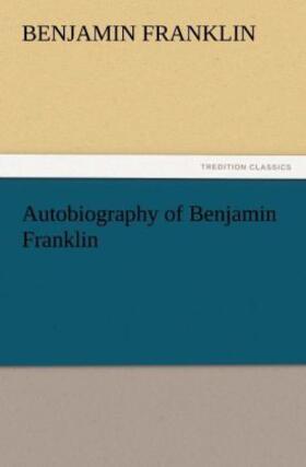 Franklin |  Autobiography of Benjamin Franklin | Buch |  Sack Fachmedien