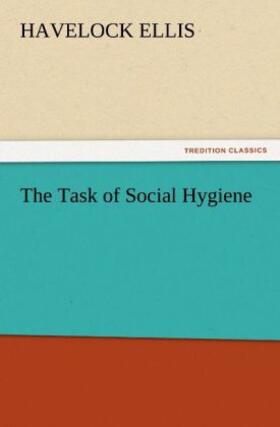 Ellis |  The Task of Social Hygiene | Buch |  Sack Fachmedien