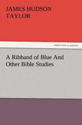Taylor |  A Ribband of Blue And Other Bible Studies | Buch |  Sack Fachmedien